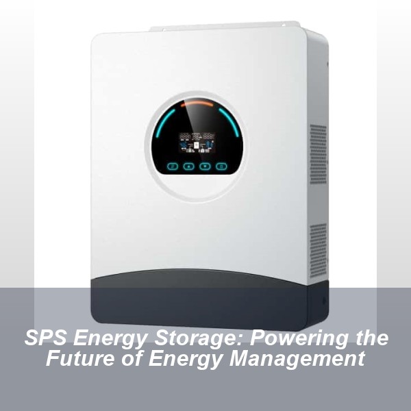SPS Energy Storage: Powering the Future of Energy Management